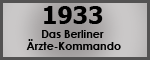 1933 Das Berliner Ärzte-Kommando