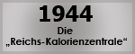 1944 Die Reichs-Kalorienzentrale